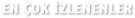 En Çok İzlenenler