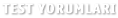 Test Yorumları