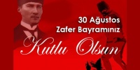 30 Ağustos Zafer Bayramınız Kutlu Olsun!