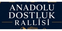 TÜVTÜRK&rsquo;ÜN DESTEĞİYLE  ANADOLU DOSTLUK RALLİSİ HEYECANI