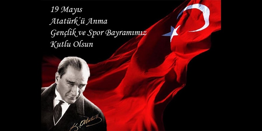 19 Mayıs Atatürk'ü Anma Gençlik ve Spor Bayramını Kutluyoruz