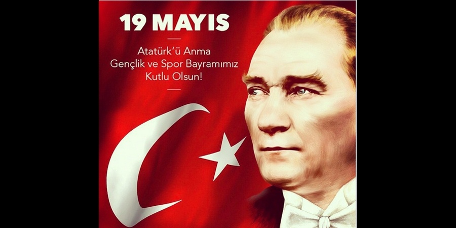 19 Mayıs Atatürk'ü Anma, Gençlik ve Spor Bayramımız Kutlu Olsun...