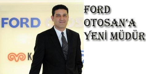 Ford Otosan'a yeni müdür!