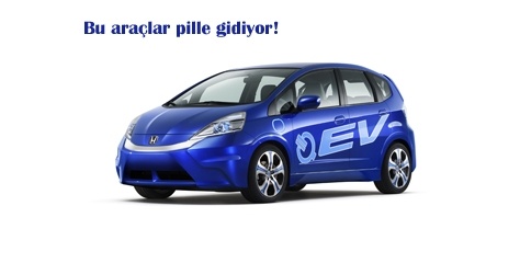 Bu araçlar pille çalışıyor...