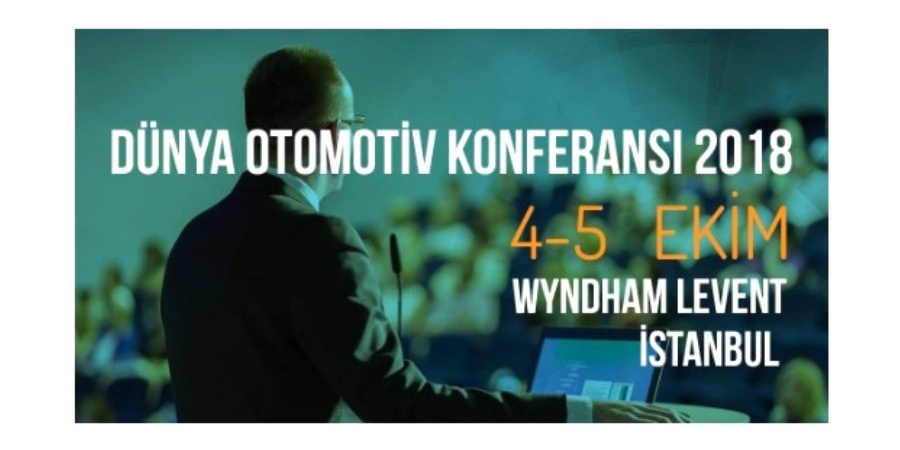  Dünya Otomotiv Konferansı 4-5 Ekim'de İstanbul'da yapılıyor
