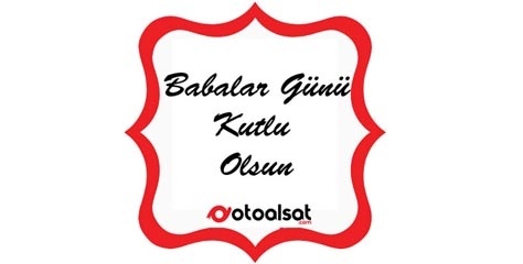 Babalar Günü Kutlu Olsun!